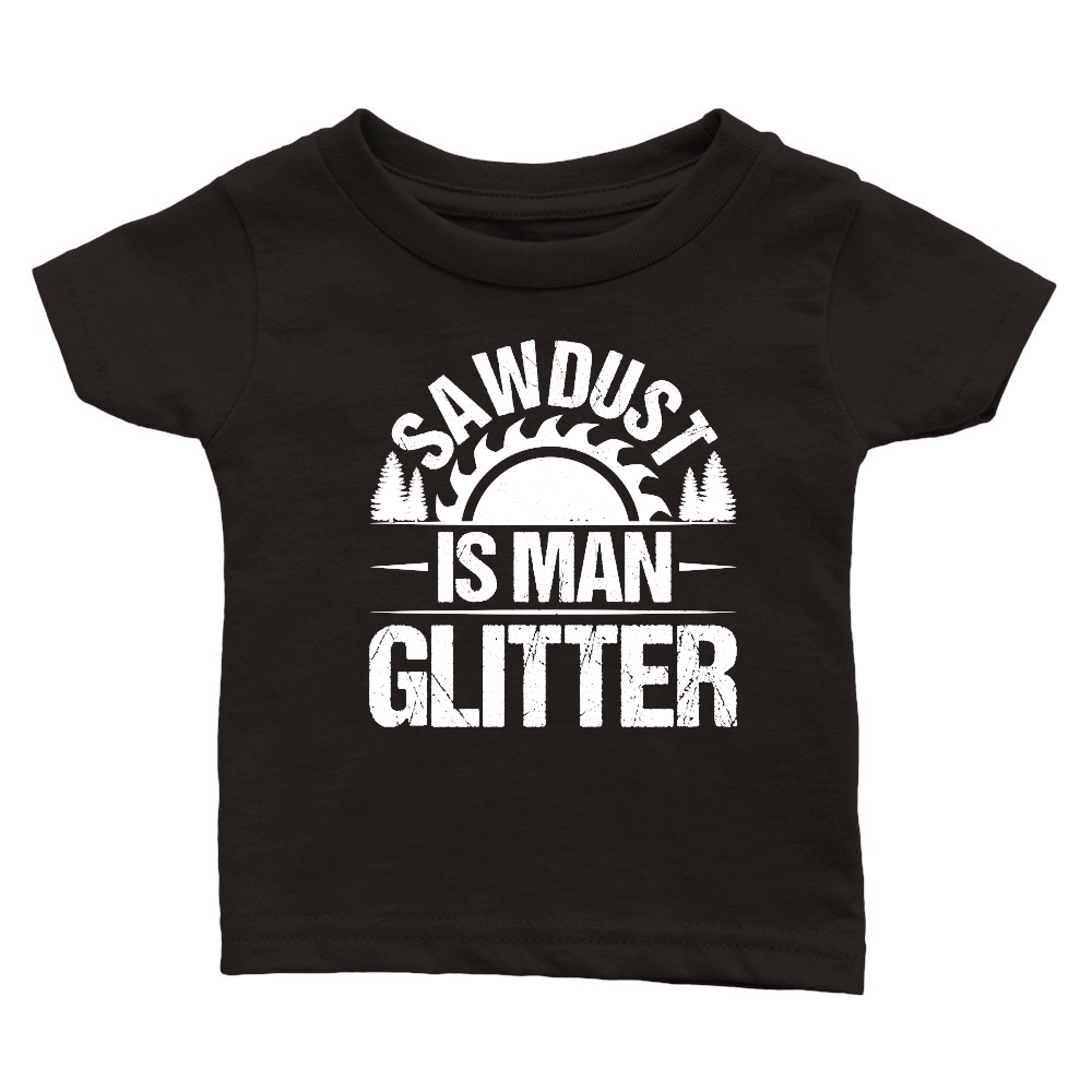 Sawdust Is Man Glitter Carpenter