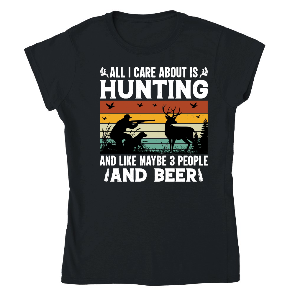 All I Care About is Hunting And Like Maybe 3 People and Beer