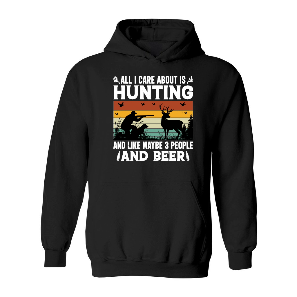 All I Care About is Hunting And Like Maybe 3 People and Beer