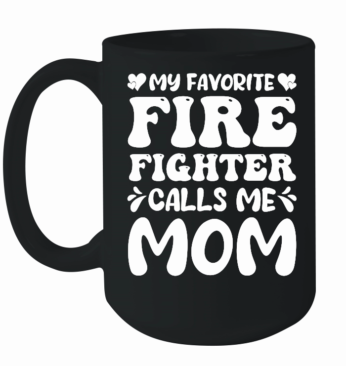 My Favorite Firefighter Calls Me Mom