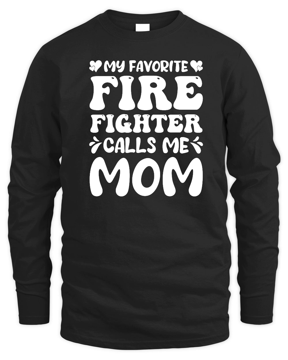 My Favorite Firefighter Calls Me Mom