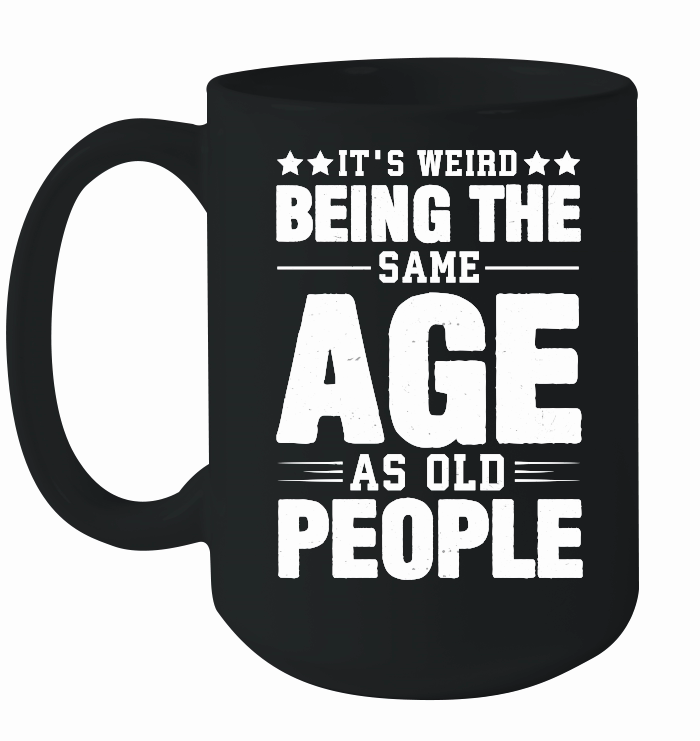 It's Weird Being The Same Age As Old People