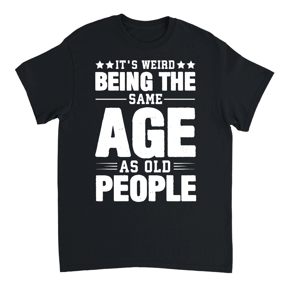 It's Weird Being The Same Age As Old People