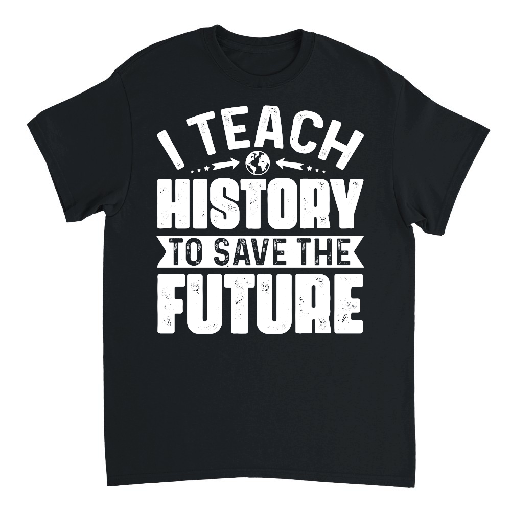 I Teach History To Save The Future