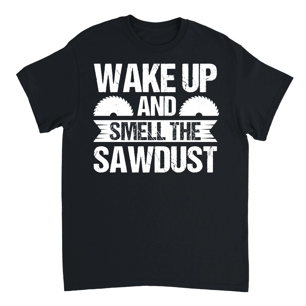 Wake Up And Smell The Sawdust Carpenter