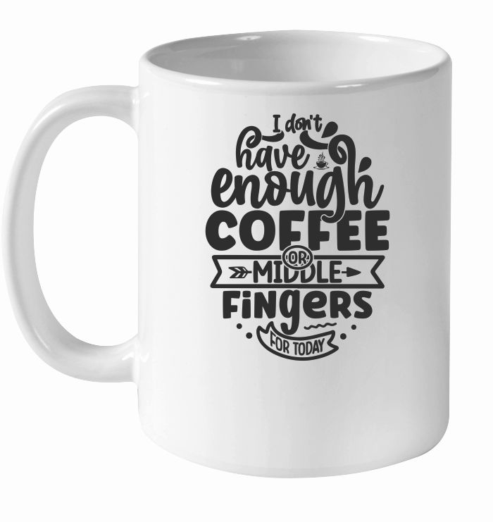 I don't have enough coffee or middle fingers for today 01