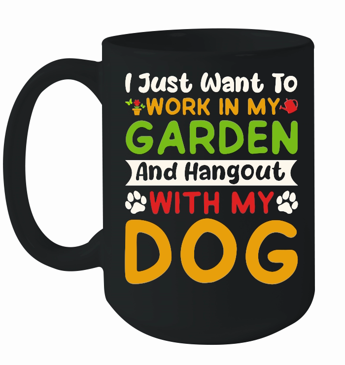 I just want to work in my Garden and Hangout with my Dog