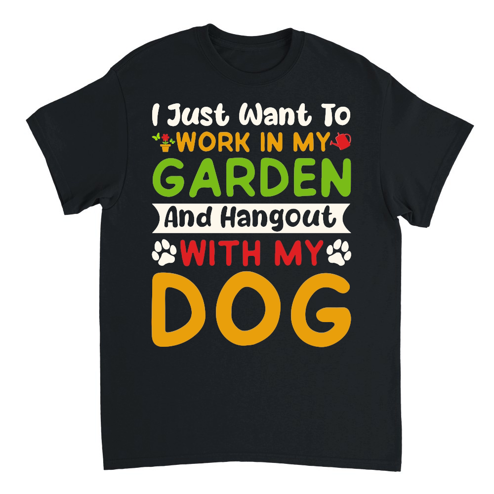 I just want to work in my Garden and Hangout with my Dog