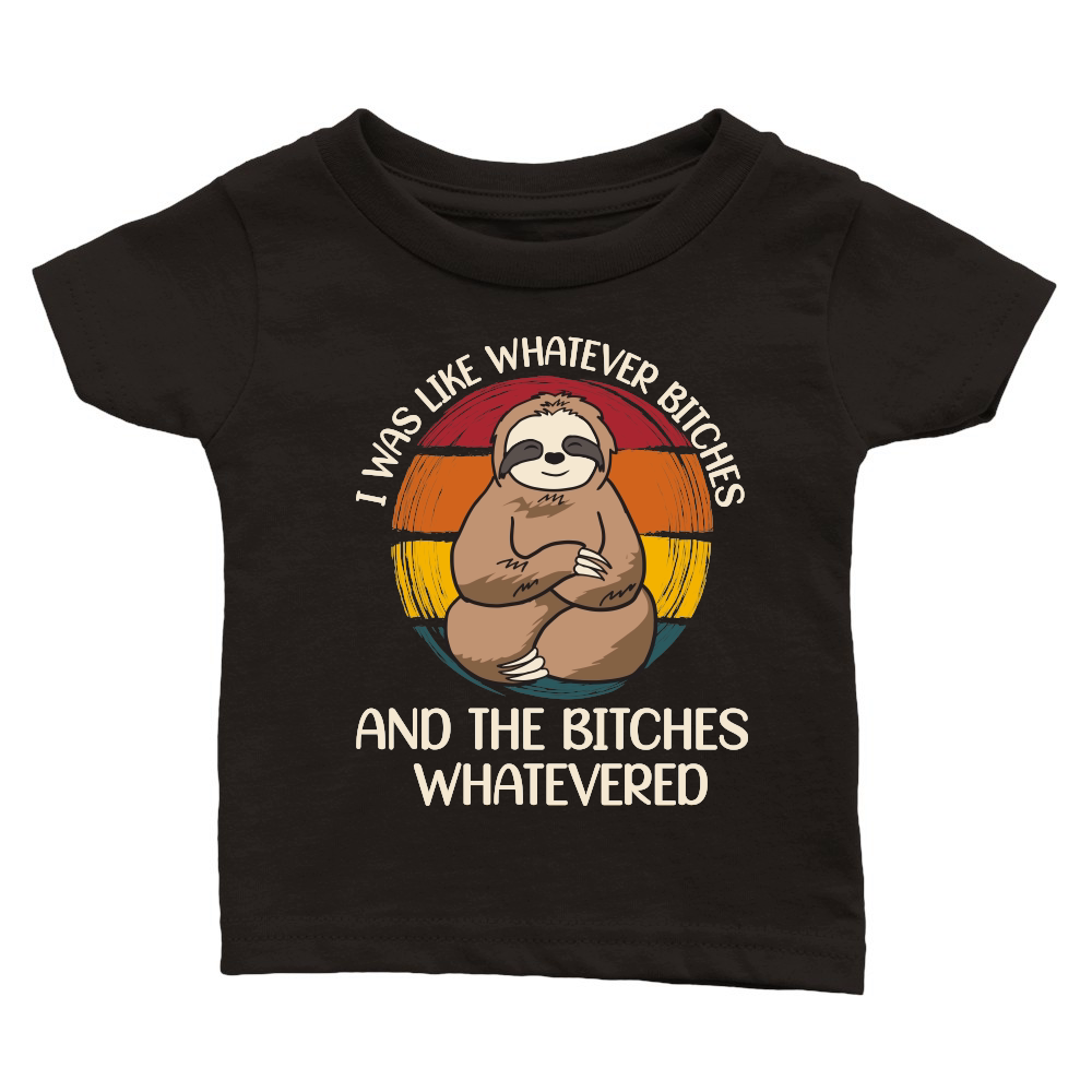 A220315 18 I Was Like Whatever Bitches Sloth Svg