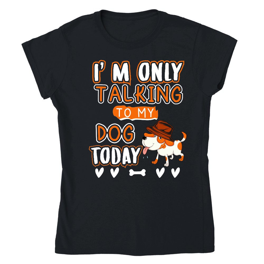 I am only talking to my dog today