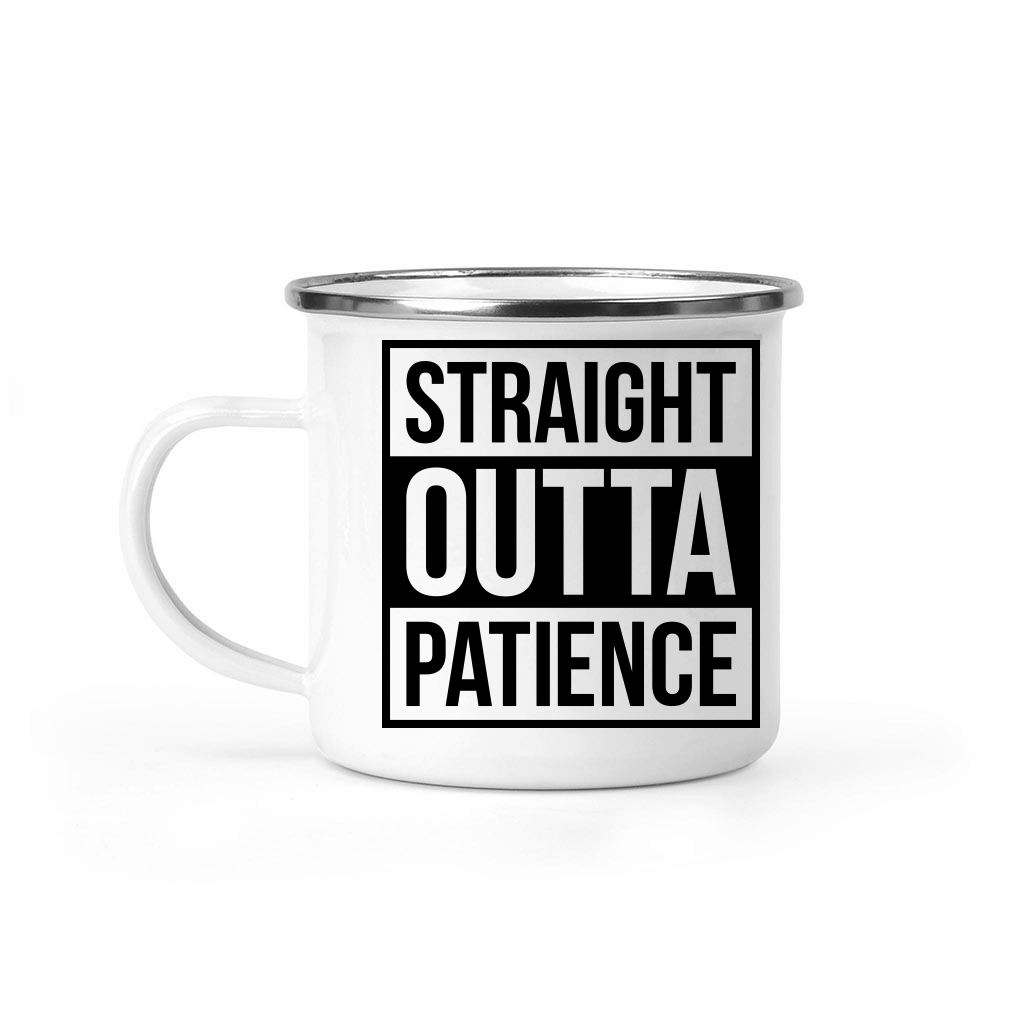 Straight Outta Patience