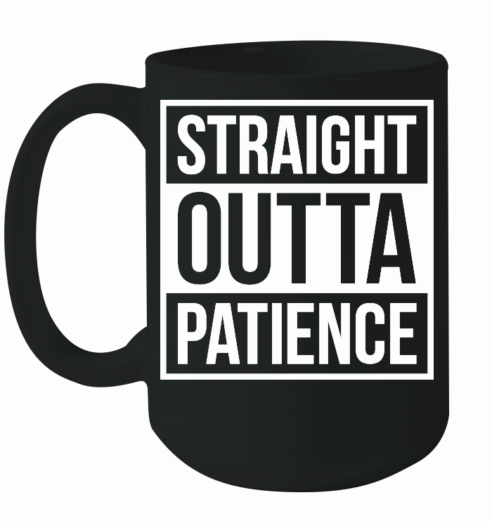 Straight Outta Patience PNG v2