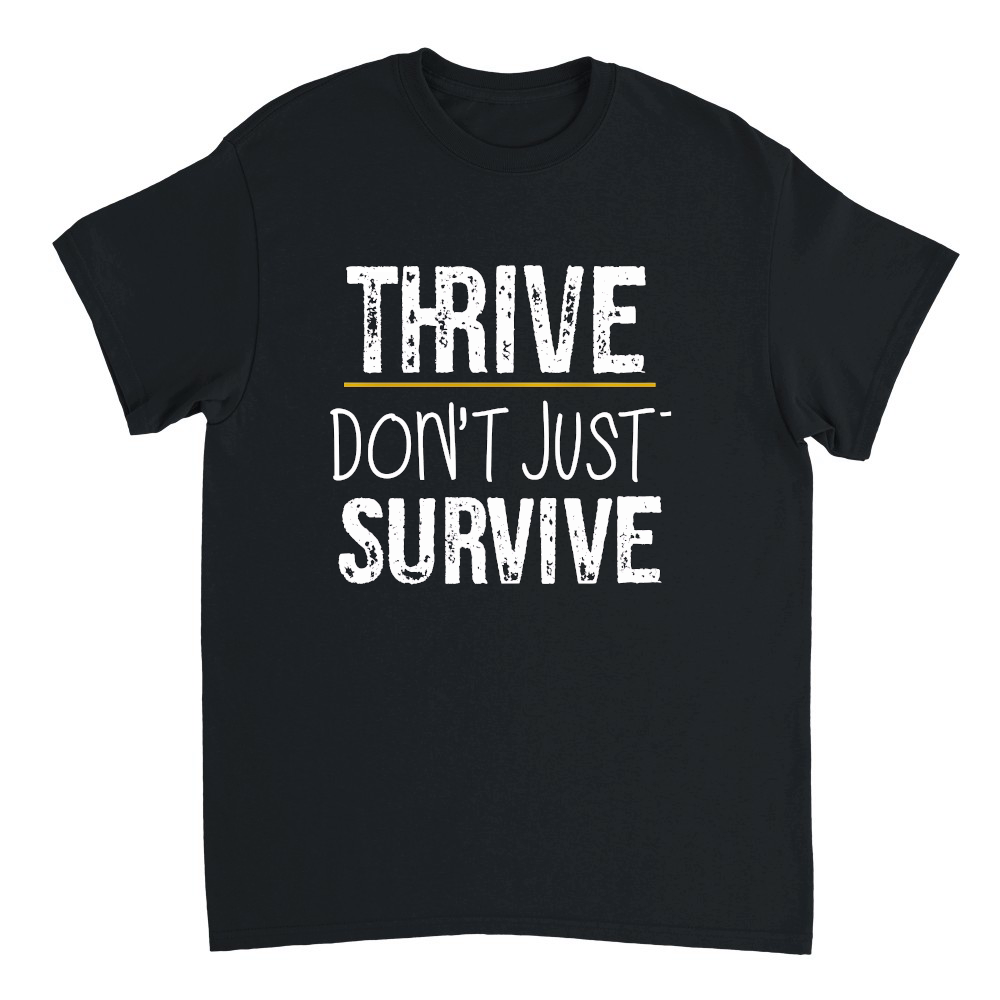 Thrive, don't just survive