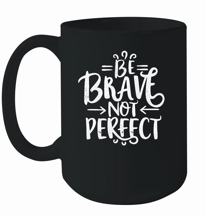 Be brave, not perfect