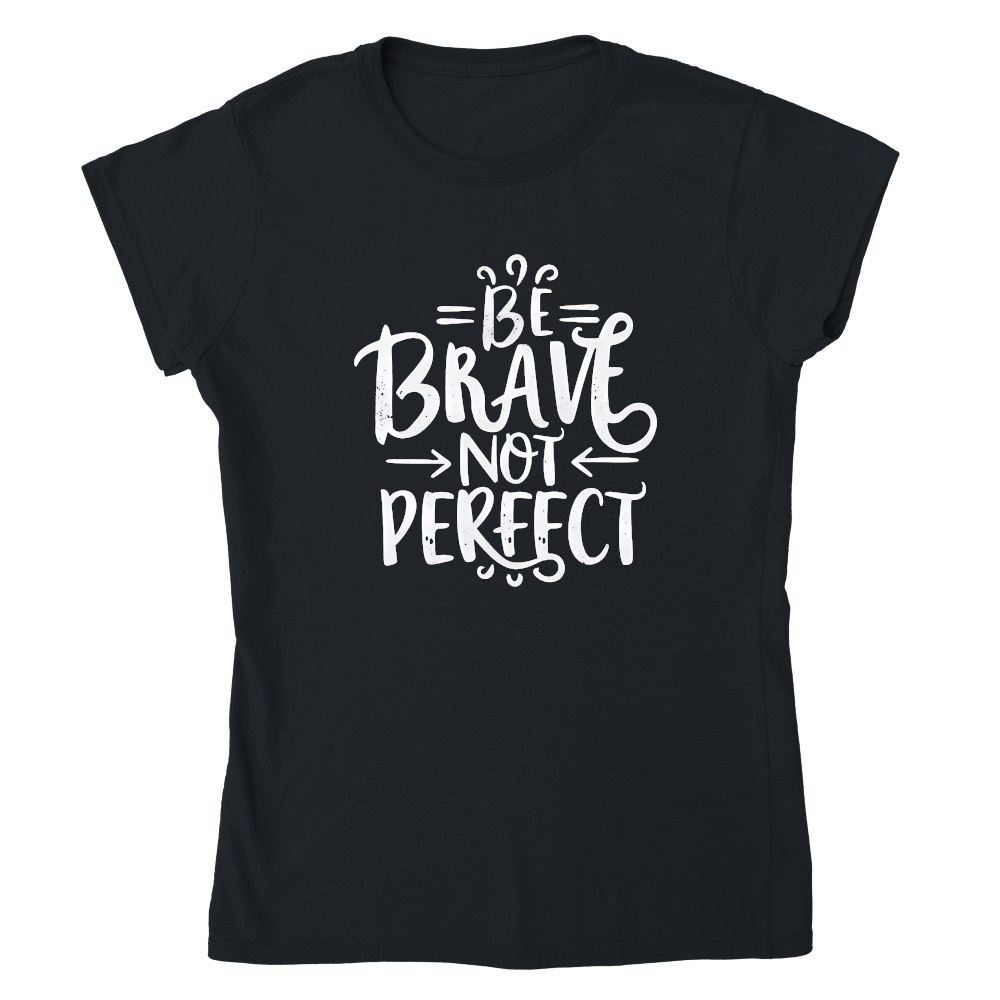 Be brave, not perfect