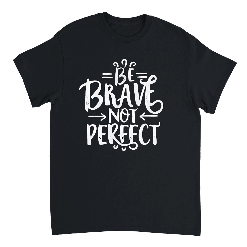 Be brave, not perfect