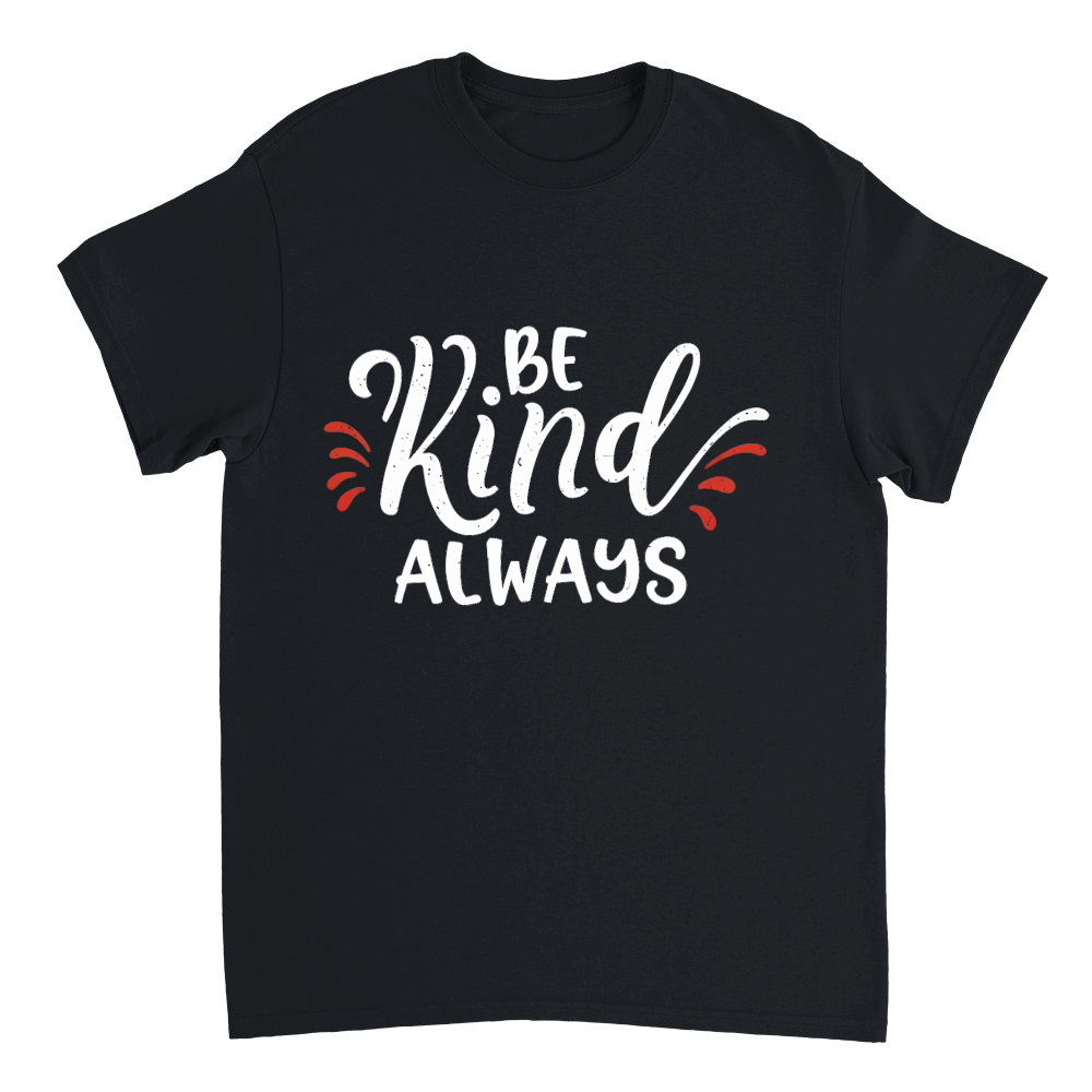 Be kind, always 2