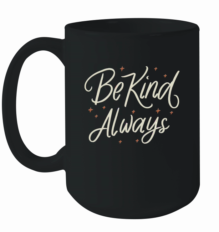 Be kind, always 4