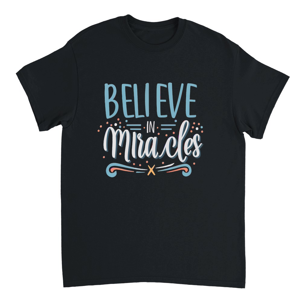 Believe in miracles