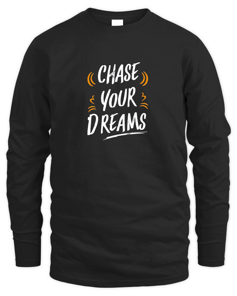 Chase your dreams