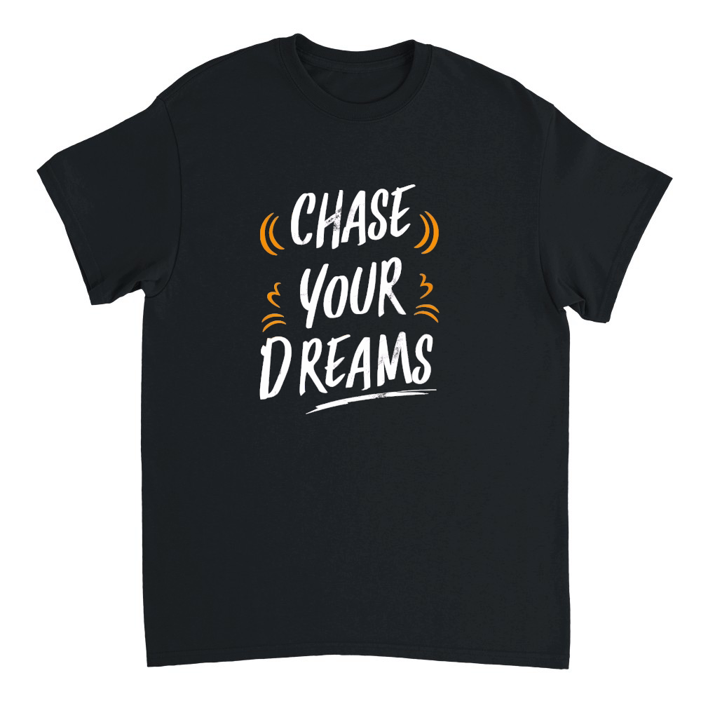 Chase your dreams