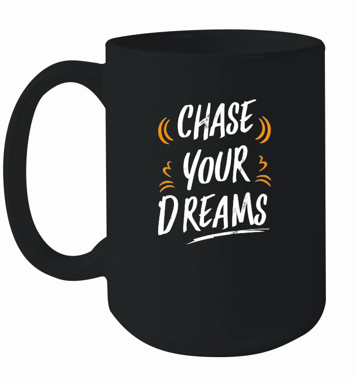 Chase your dreams