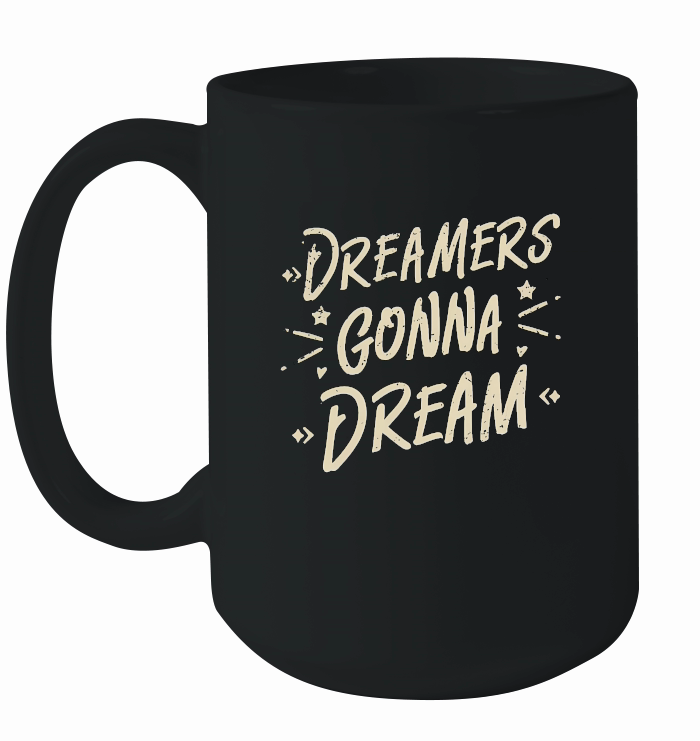 dreamers gonna dream