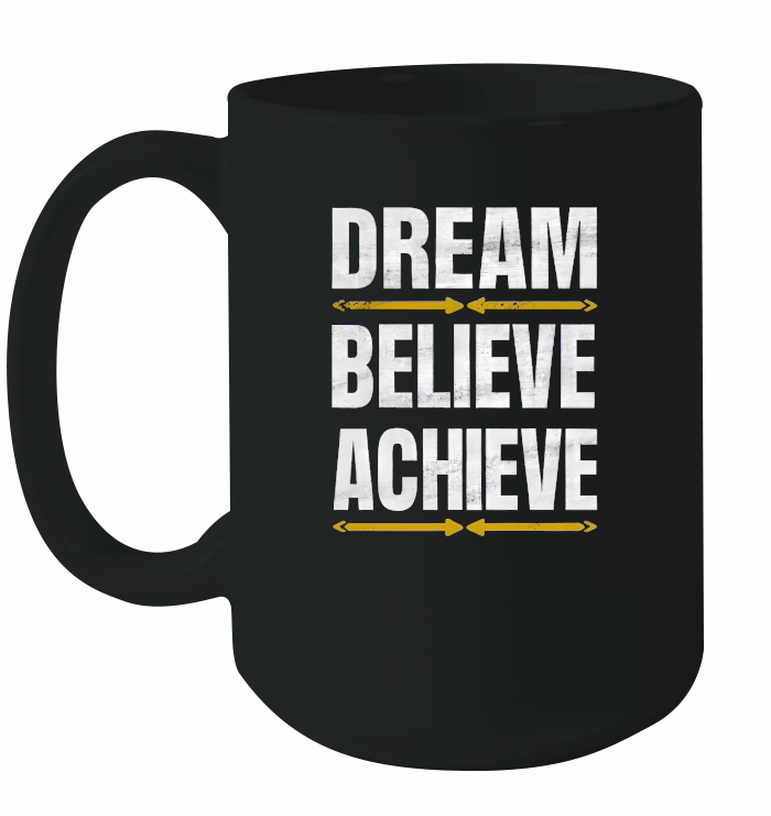 Dream, believe, achieve