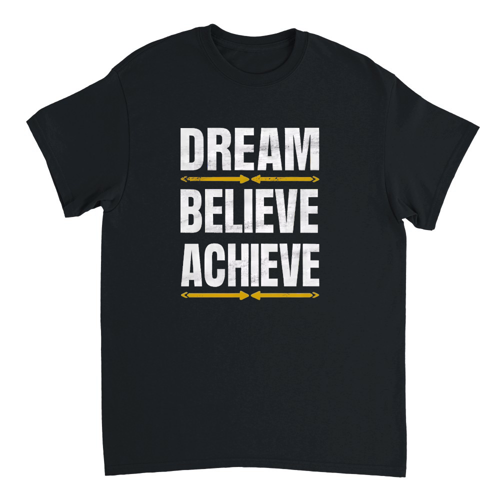 Dream, believe, achieve