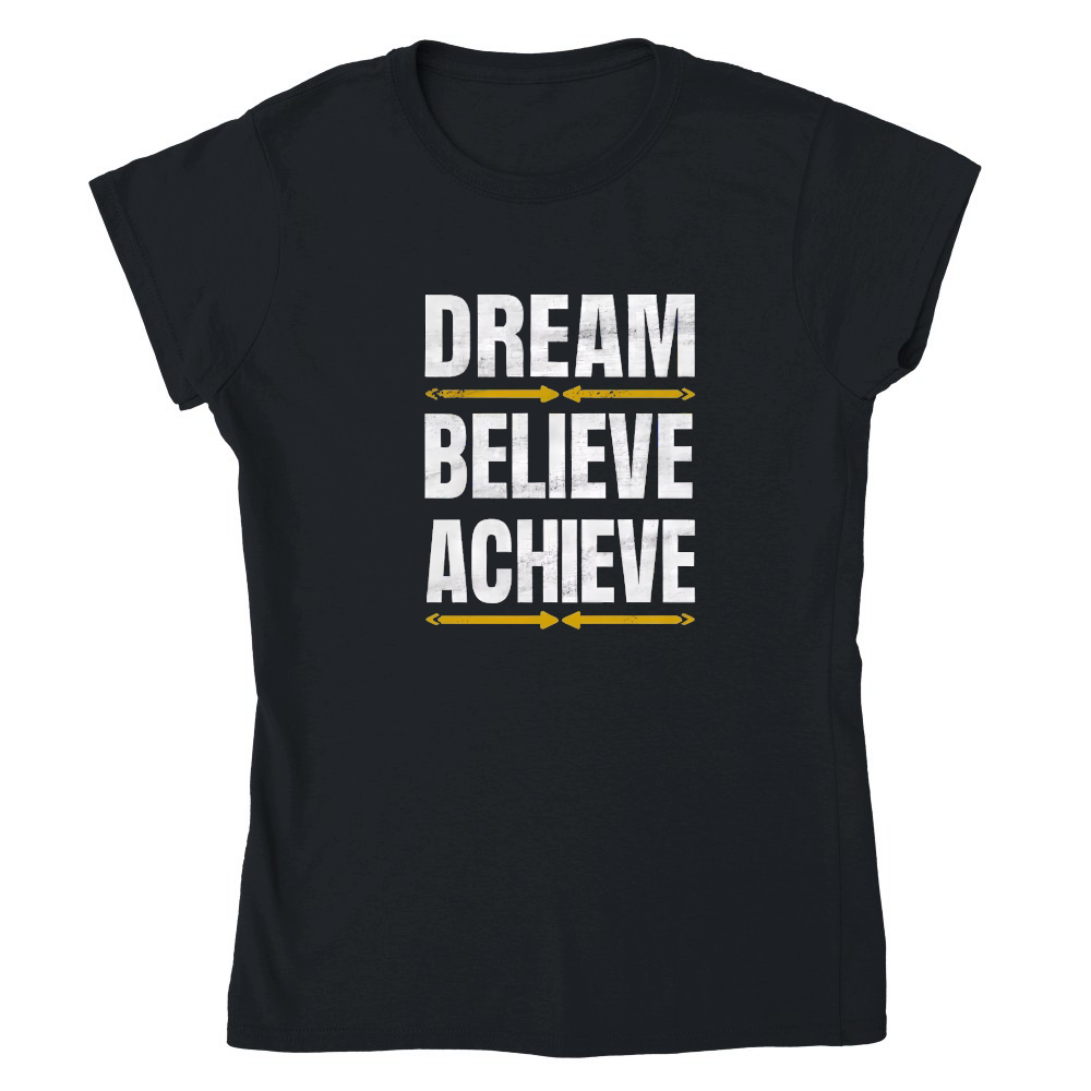 Dream, believe, achieve