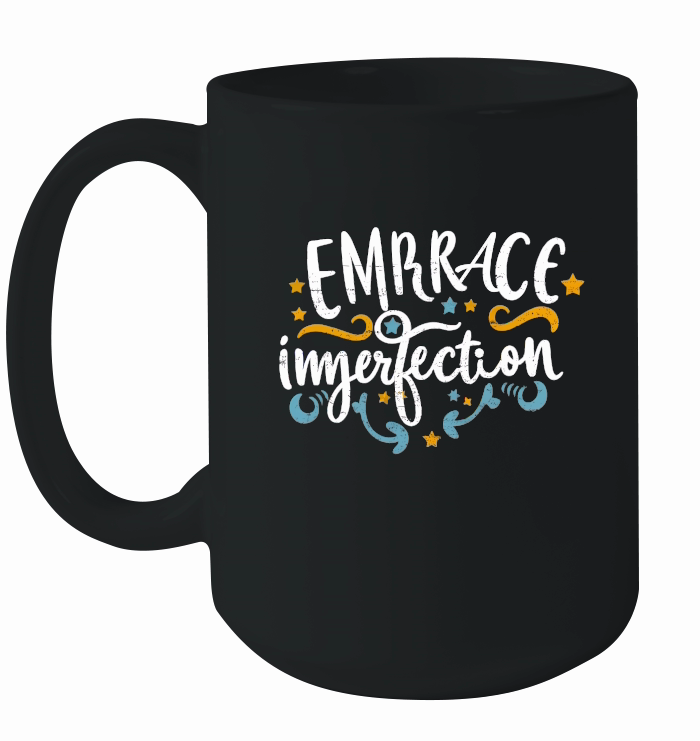 Embrace imperfection