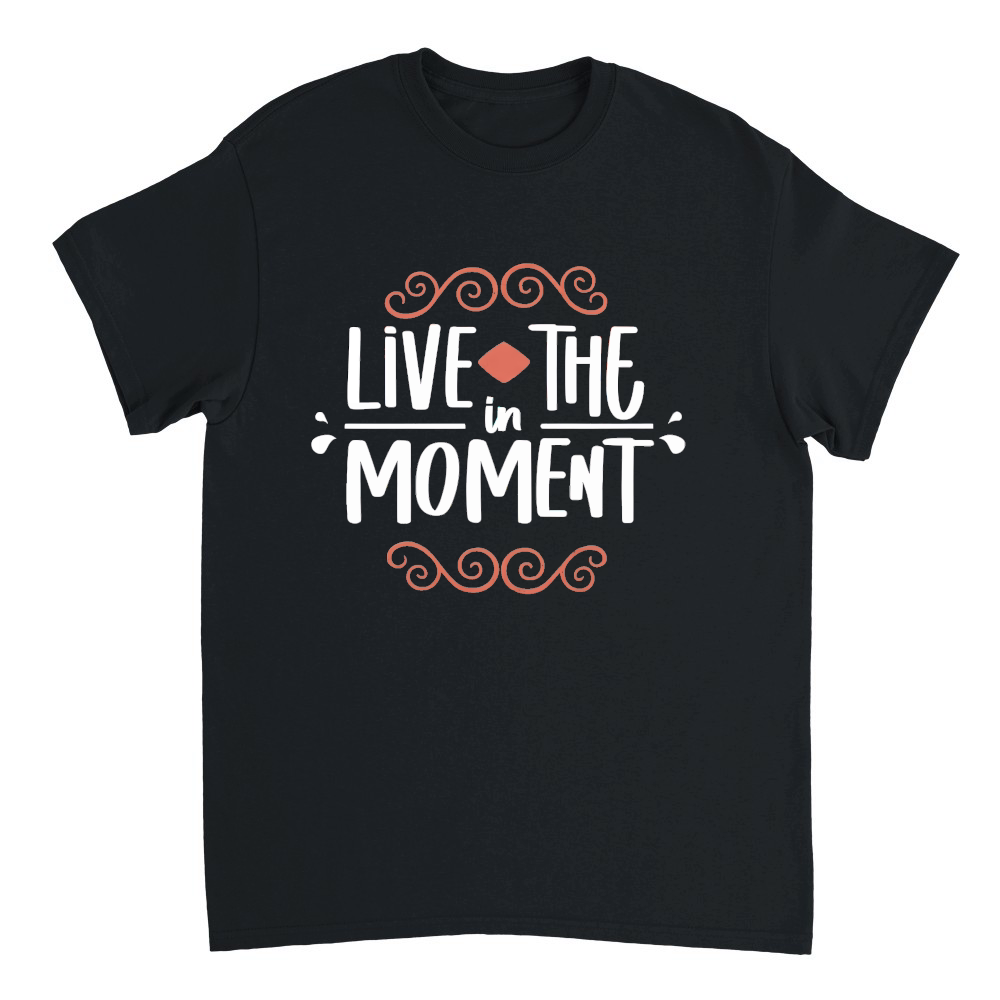 Live in the moment