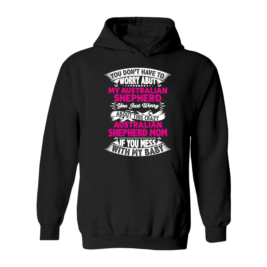 You don't have to worry about my Australian Shepherd mom