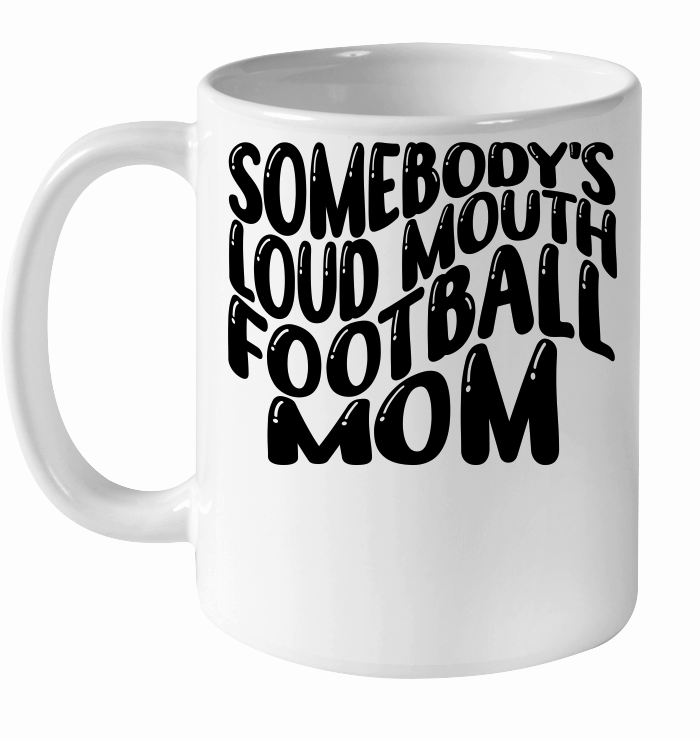 Mothers Day  Somebody’s Loud Mouth Football Mom