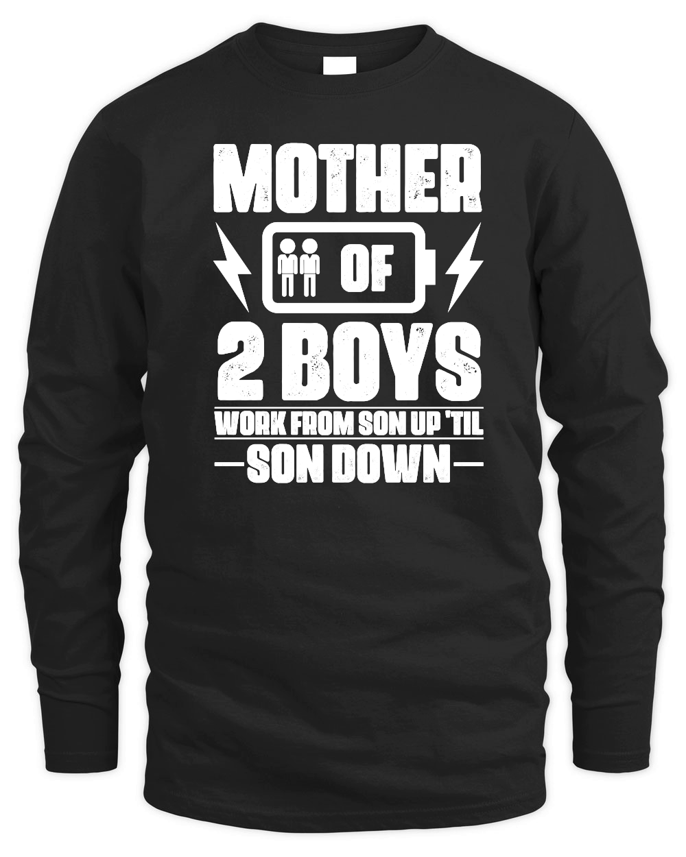 Mother Of Two 2 Boys Work From Son up 'til son Down mother day