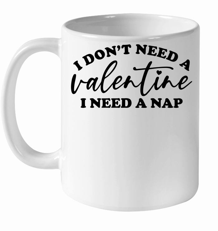 I Don't Need a Valentine I Need a Nap