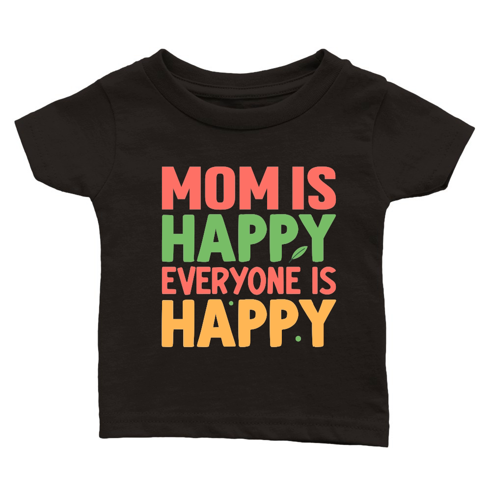 mom is happy everyone is happy Mothers Day