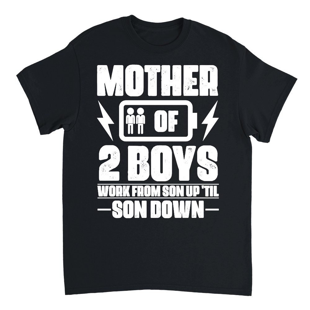 Mother Of Two 2 Boys Work From Son up 'til son Down mother day