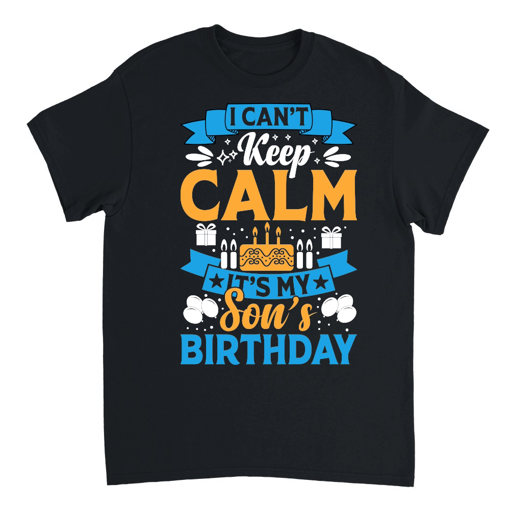 I Cant Keep Calm Its My Son Birthday