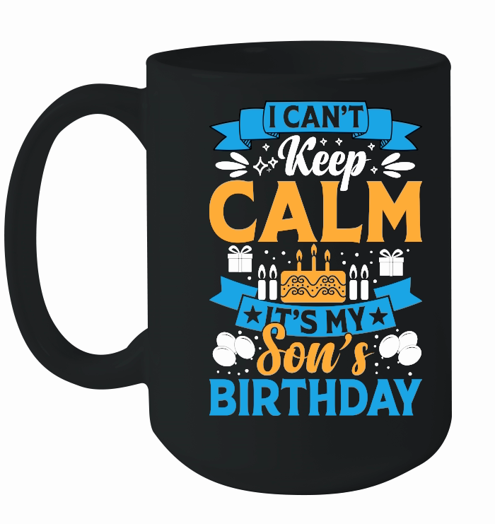 I Cant Keep Calm Its My Son Birthday