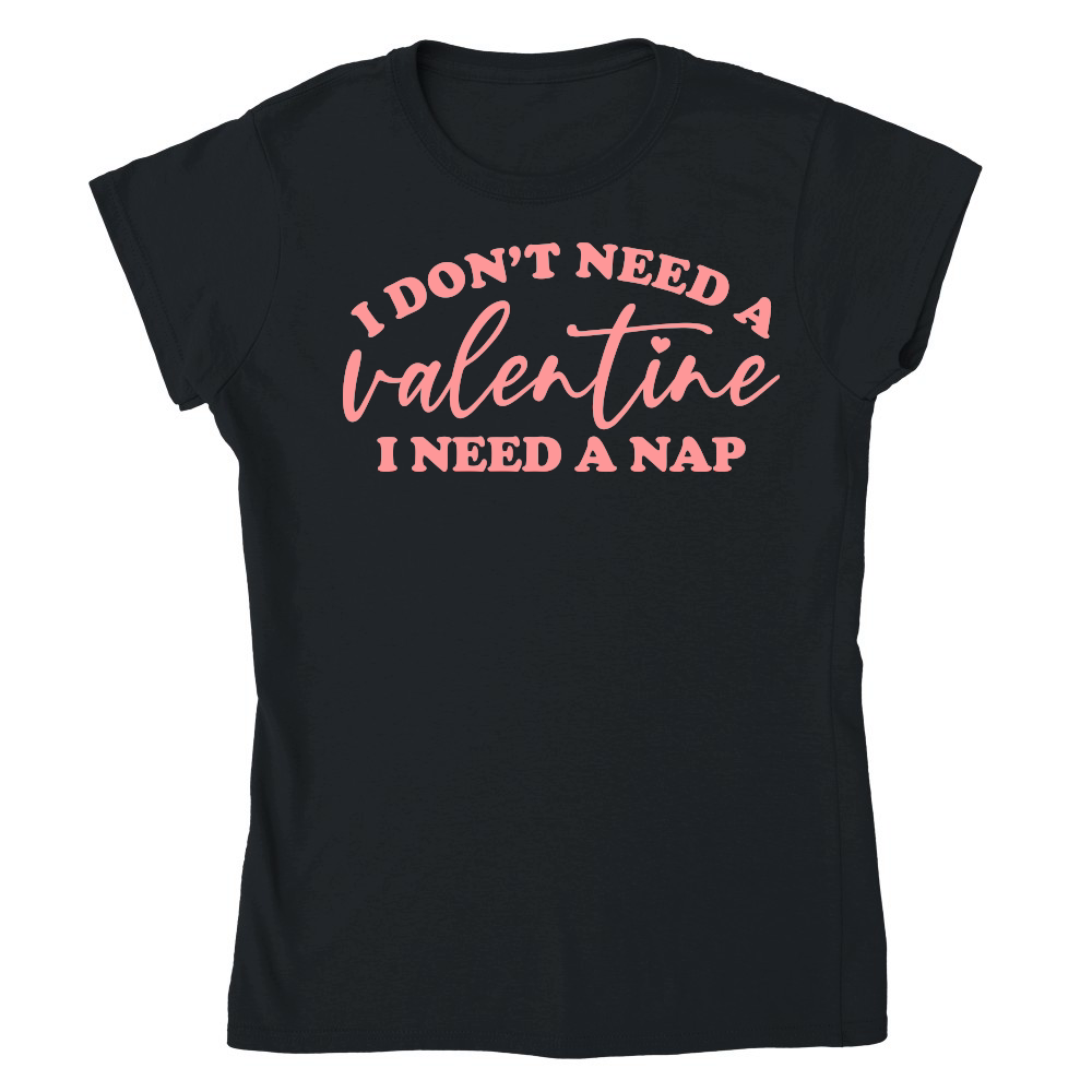 I Don't Need a Valentine I Need a Nap Pink