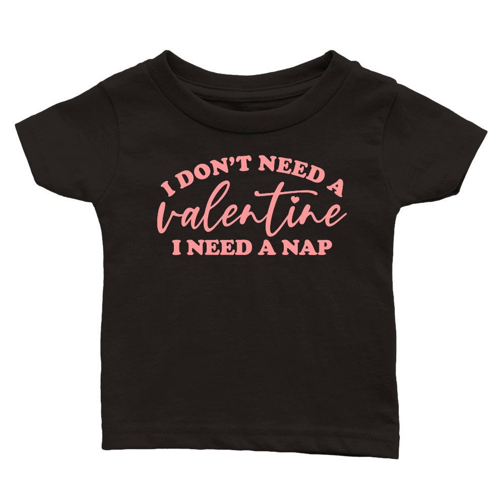 I Don't Need a Valentine I Need a Nap Pink