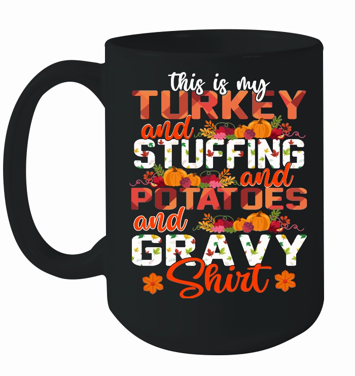 Thanksgiving   this is my turkey and stuffing and potatoes and gravy shirt