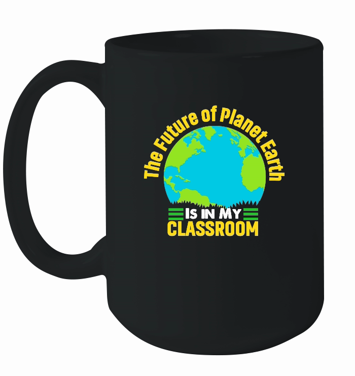 the future of planet earth is in my classroom