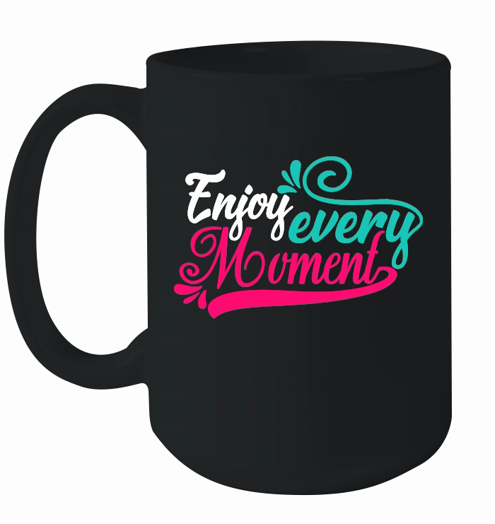 Enjoy Every Moment