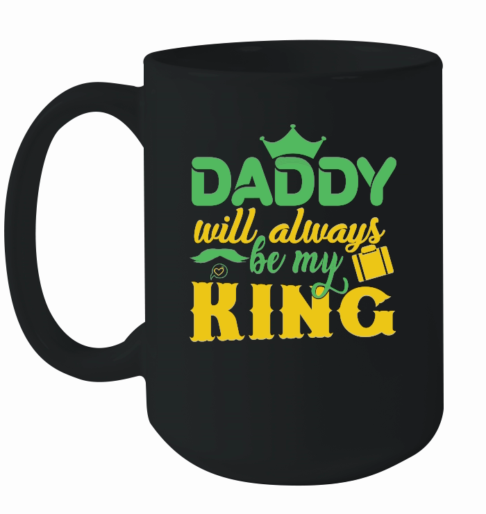 Fathers Day    Daddy Will Always Be My King