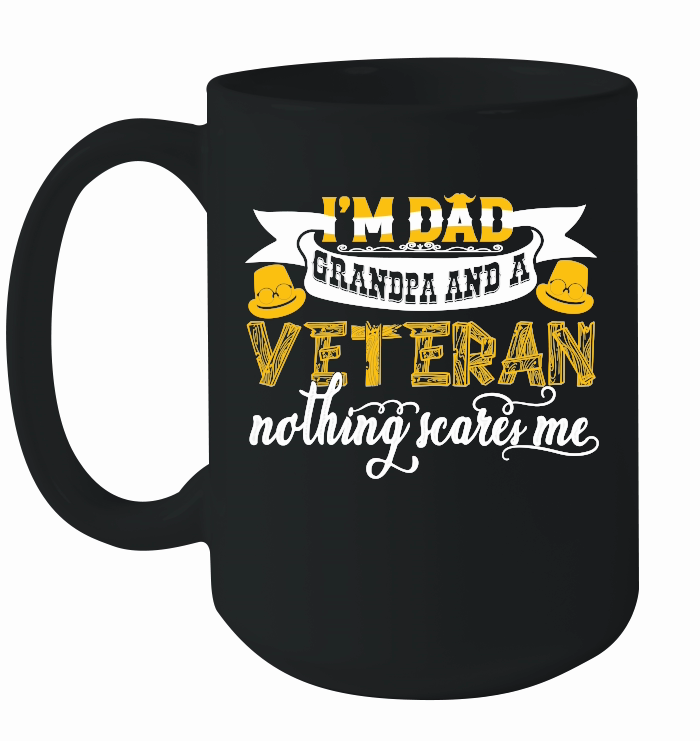 Fathers Day    I'm Dad Grandpa and a Veteran Nothing Scares Me