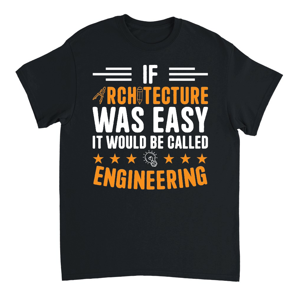 If Architecture Was Easy It Would Be called engineering