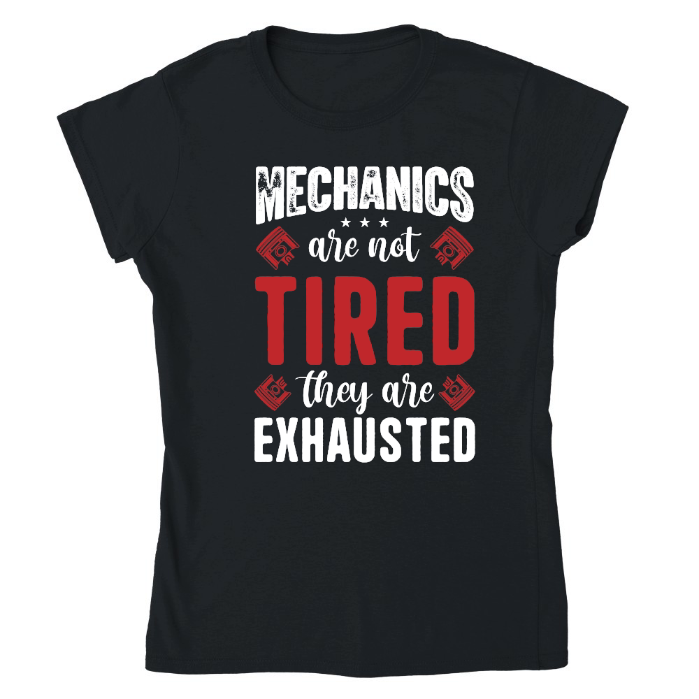 Mechanics Are Not Tired They Are Exhaust