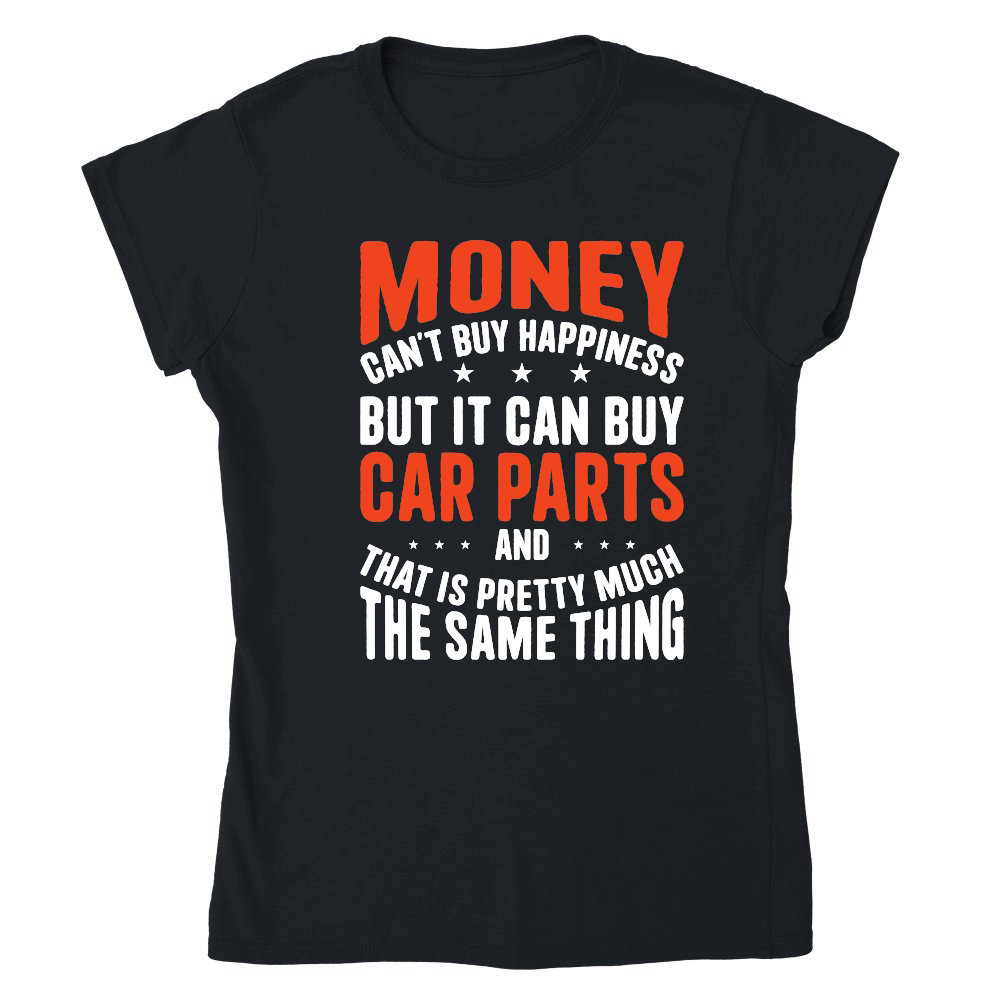 Money Can't Buy Happiness but It Can Buy car parts